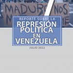 REPORTE SOBRE LA REPRESIÓN EN VENEZUELA. JULIO 2022