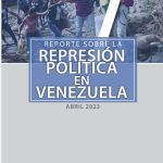 REPORTE SOBRE LA REPRESIÒN EN  VENEZUELA. ABRIL 2023