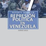 REPORTE SOBRE LA REPRESIÓN EN VENEZUELA. JUNIO 2023