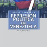 REPORTE SOBRE LA REPRESIÓN EN VENEZUELA. OCTUBRE 2023