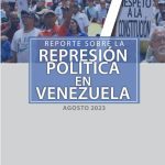 REPORTE SOBRE LA REPRESIÓN EN VENEZUELA. AGOSTO 2023