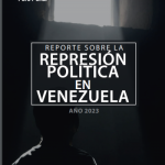 REPORTE SOBRE LA REPRESIÓN EN VENEZUELA. AÑO 2023