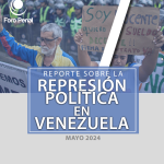 REPORTE SOBRE LA REPRESIÓN EN VENEZUELA. MAYO 2024