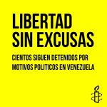 Amnistía Internacional sobre Venezuela: Libertad sin excusas