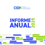 Informe Anual 2025 de la CIDH presenta panorama integral sobre derechos humanos y la justicia interamericana