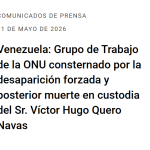Venezuela: Grupo de Trabajo de la ONU expresa su profunda preocupación por la desaparición forzada y posterior muerte bajo custodia de Víctor Hugo Quero Navas.